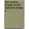 The Merino Sheep Of The National Sheep S by F. De Savignon