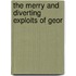 The Merry And Diverting Exploits Of Geor