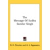The Message Of Sadhu Sundar Singh door Onbekend