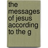 The Messages Of Jesus According To The G door James Stevenson Riggs