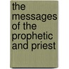 The Messages Of The Prophetic And Priest door John Edgar M'Fadyen