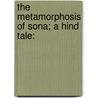 The Metamorphosis Of Sona; A Hind  Tale: door John Dudley