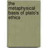 The Metaphysical Basis Of Plato's Ethics door Arthur Bernard Cook