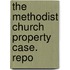 The Methodist Church Property Case. Repo