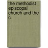 The Methodist Episcopal Church And The C by William Warren Sweet