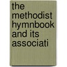The Methodist Hymnbook And Its Associati door Onbekend
