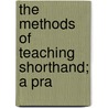 The Methods Of Teaching Shorthand; A Pra door Edward Joseph McNamara