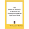 The Metre Of Macbeth: Its Relation To Sh door Onbekend
