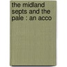 The Midland Septs And The Pale : An Acco door F.R. Montgomery 1867-1951 Hitchcock
