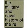 The Military And Naval History Of The Re by W. J. Tenney
