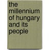 The Millennium Of Hungary And Its People by Jzsef Jekelfalussy