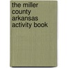The Miller County Arkansas Activity Book door Onbekend