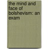The Mind And Face Of Bolshevism: An Exam door Rene Fulop-Miller