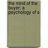 The Mind Of The Buyer; A Psychology Of S door Harry Dexter Kitson
