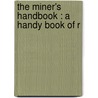 The Miner's Handbook : A Handy Book Of R door John Milner