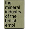 The Mineral Industry Of The British Empi door Onbekend