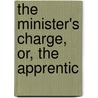 The Minister's Charge, Or, The Apprentic door William Dean Howells