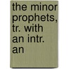 The Minor Prophets, Tr. With An Intr. An door Prophets