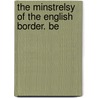 The Minstrelsy Of The English Border. Be by Frederick Sheldon