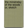 The Minstrelsy Of The Woods : Or, Sketch door S. Waring