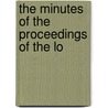The Minutes Of The Proceedings Of The Lo by See Notes Multiple Contributors