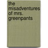 The Misadventures Of Mrs. Greenpants by Nancy McMillan Schuepbach