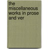 The Miscellaneous Works In Prose And Ver door Onbekend