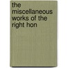 The Miscellaneous Works Of The Right Hon door Onbekend