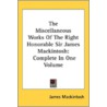 The Miscellaneous Works Of The Right Hon door Sir James Mackintosh