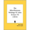 The Miscellaneous Writings Of John Evely door John Evelyn