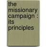 The Missionary Campaign : Its Principles by Ws Hooton