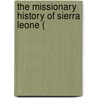 The Missionary History Of Sierra Leone ( door Onbekend