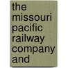 The Missouri Pacific Railway Company And door Onbekend