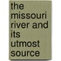 The Missouri River And Its Utmost Source