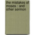 The Mistakes Of Moses : And Other Sermon