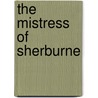 The Mistress Of Sherburne door Onbekend