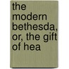 The Modern Bethesda, Or, The Gift Of Hea door Alonzo Eliot Newton