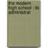 The Modern High School : Its Administrat