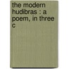 The Modern Hudibras : A Poem, In Three C by George Linley