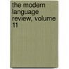 The Modern Language Review, Volume 11 door Onbekend