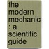 The Modern Mechanic : A Scientific Guide