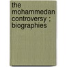 The Mohammedan Controversy ; Biographies by Unknown