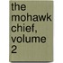 The Mohawk Chief, Volume 2