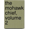 The Mohawk Chief, Volume 2 door A.L. Lymburner