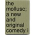 The Mollusc; A New And Original Comedy I