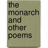 The Monarch And Other Poems by Unknown