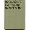 The Monastic Life From The Fathers Of Th door T.W. 1813-1903 Allies