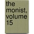 The Monist, Volume 15