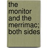 The Monitor And The Merrimac; Both Sides door Samuel Dana Greene
