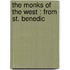 The Monks Of The West : From St. Benedic